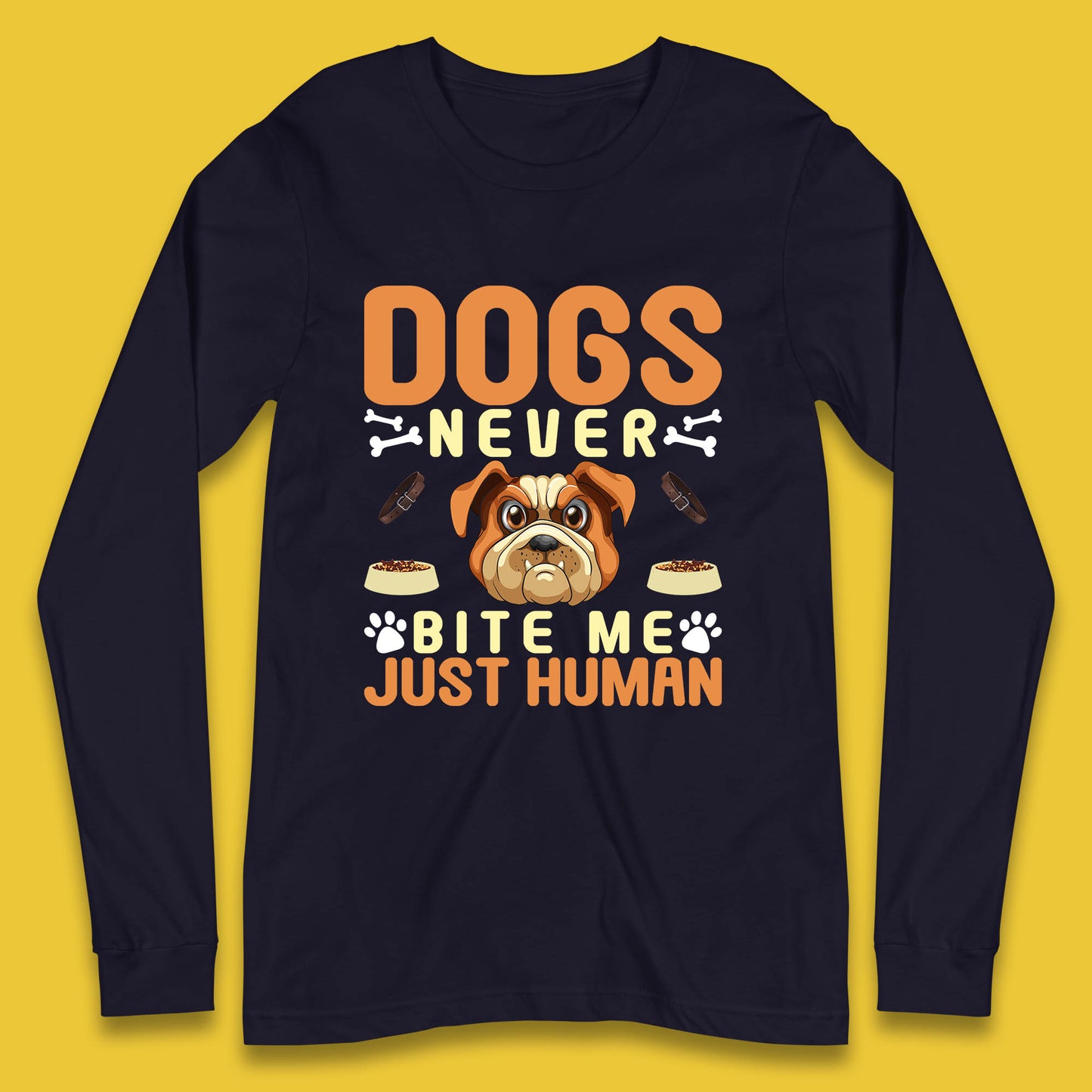 Dogs Never Bite Me Just Human Dog Owner Saying Dog Lovers Long Sleeve T Shirt