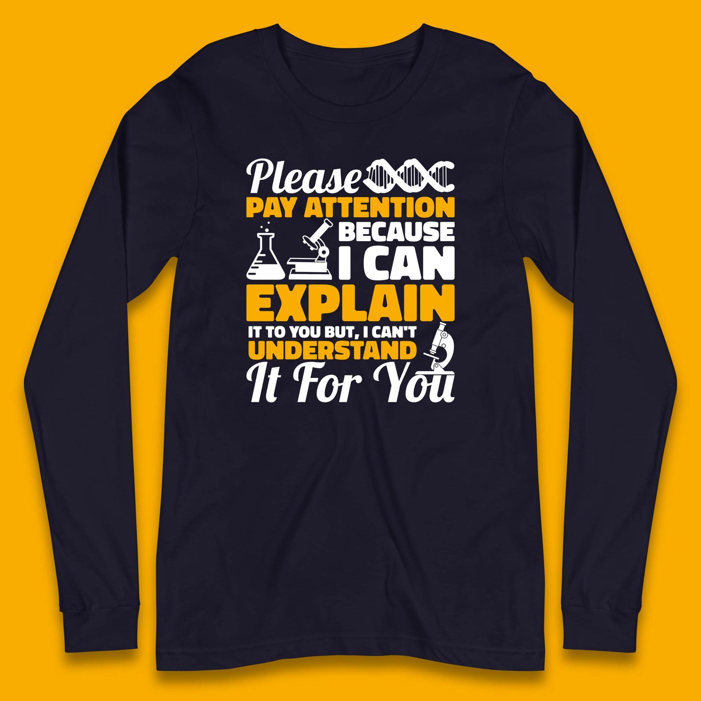 Please Pay Attention Because I Can Explain It To You But I Can't Understand It For You Coworker Humorous Saying Sarcastic Long Sleeve T Shirt