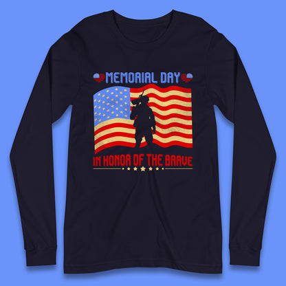 Memorial Day In Honor Of The Brave Heroes Military Soldiers Armed Forces Supporter Long Sleeve T Shirt