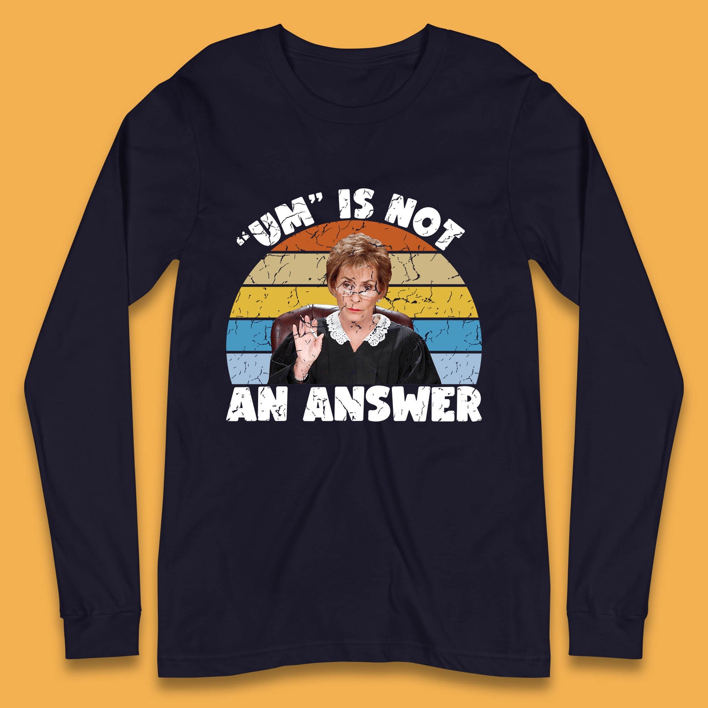 Um Is Not An Answer Judy Sheindlin Judge Judy Tv Series Judgement Judy Lovers Long Sleeve T Shirt