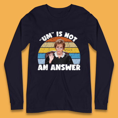 Um Is Not An Answer Judy Sheindlin Judge Judy Tv Series Judgement Judy Lovers Long Sleeve T Shirt