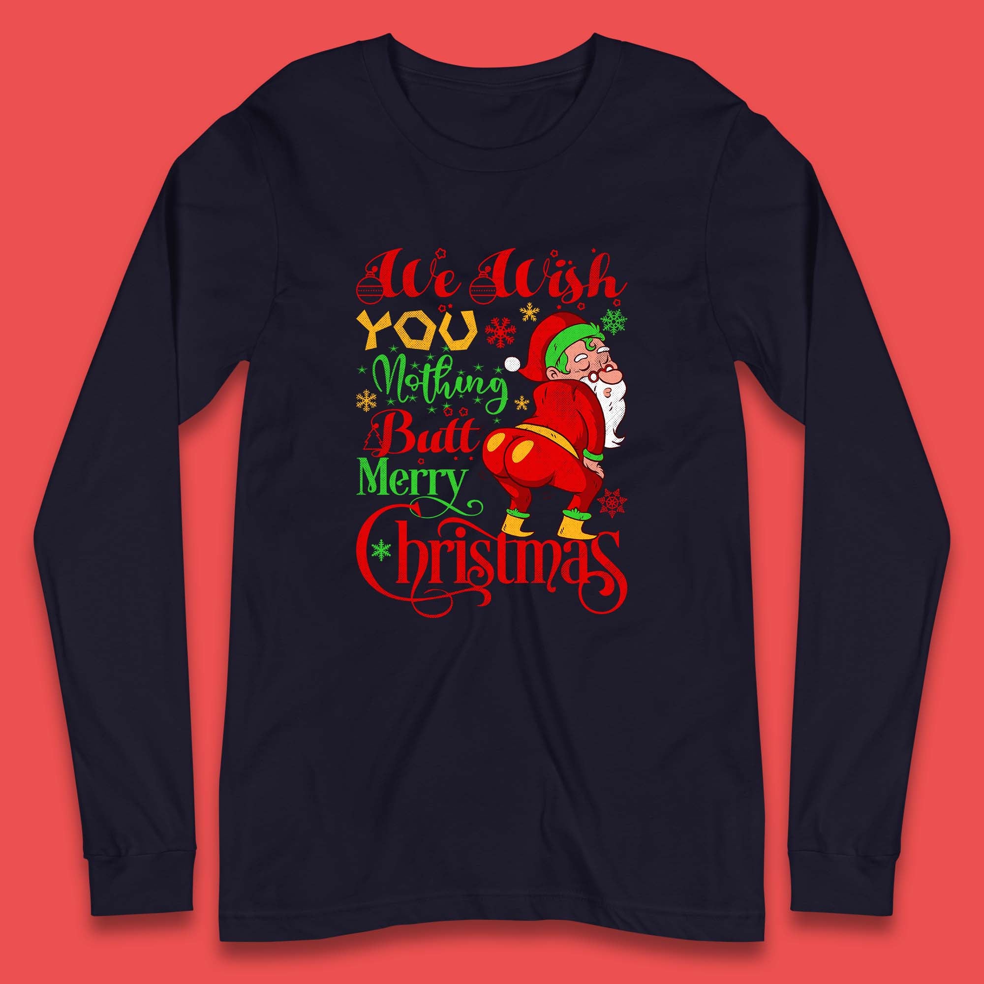 We Wish You Nothing Butt Merry Christmas Funny Naughty Santa Claus Xmas Long Sleeve T Shirt