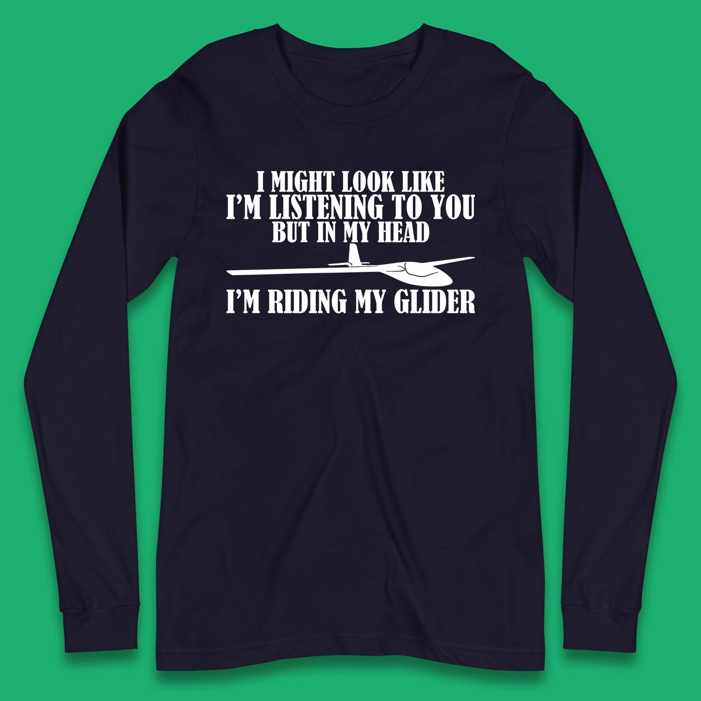 In My Head I'm Riding My Glider Long Sleeve T-Shirt