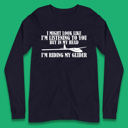In My Head I'm Riding My Glider Long Sleeve T-Shirt
