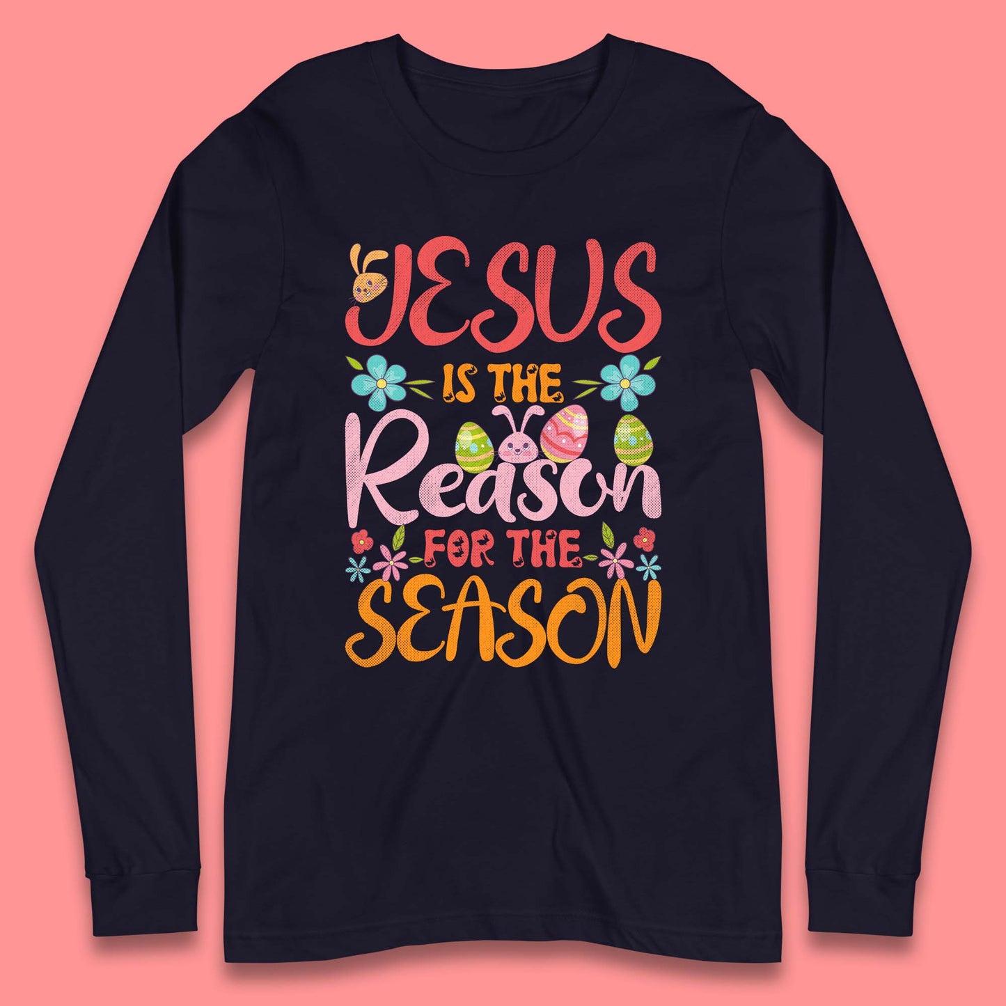 Jesus Is The Reason For The Season Long Sleeve T-Shirt