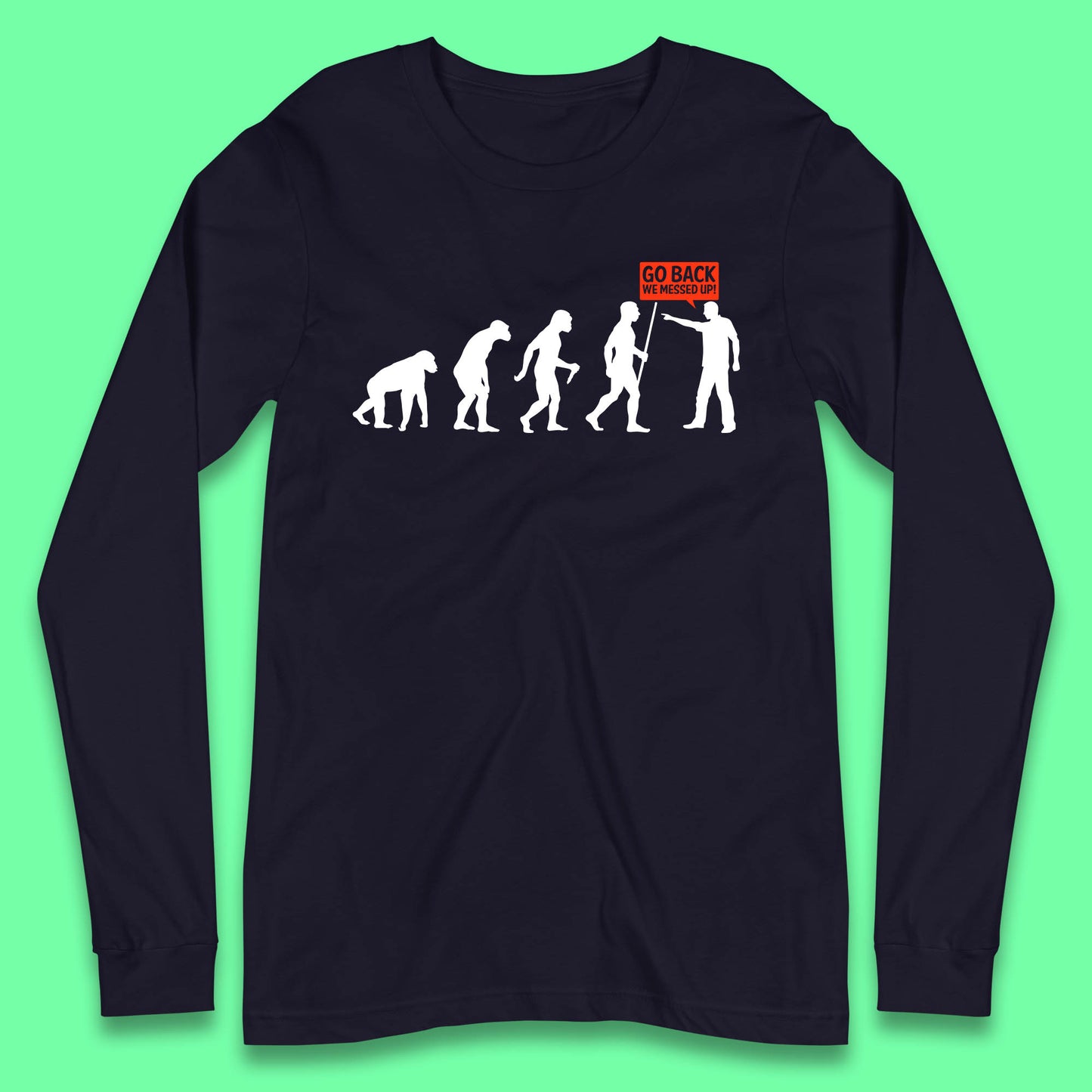 Go Back We Messed Up Funny Evolution Environmentalist Human Evolution Long Sleeve T Shirt