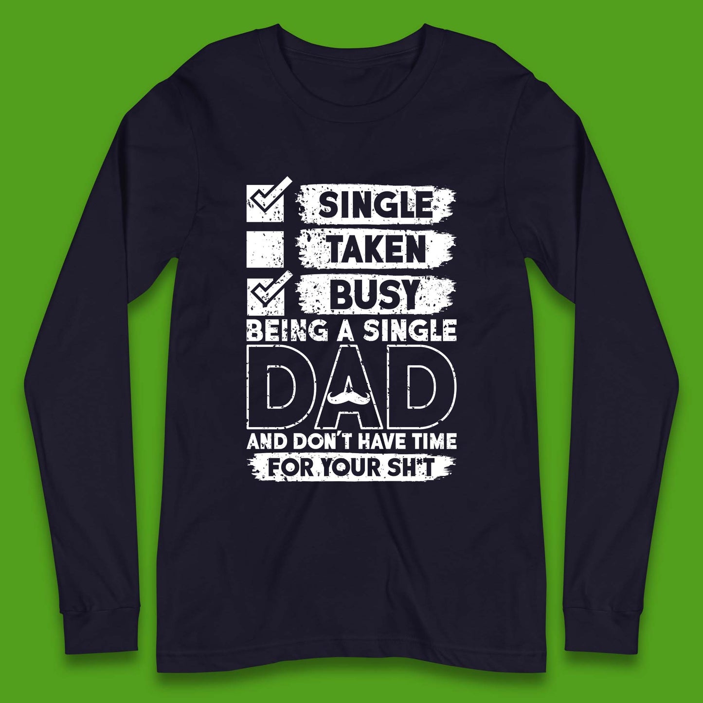 Being A Single Dad Long Sleeve T-Shirt