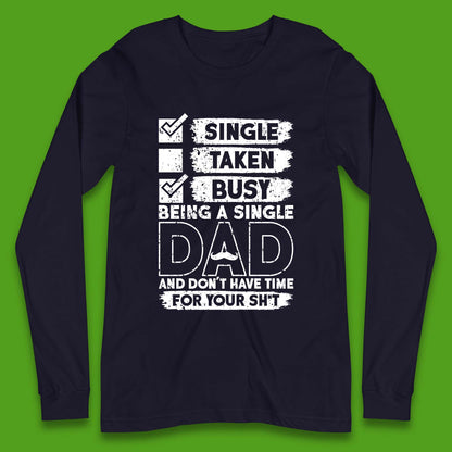Being A Single Dad Long Sleeve T-Shirt