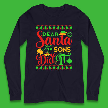 Dear Santa My Son Did It Christmas Long Sleeve T-Shirt
