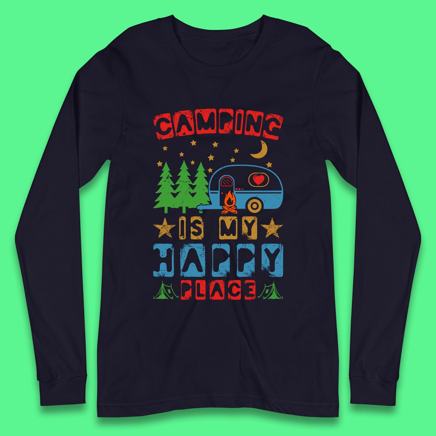 Camping Is My Happy Place Happy Camper Hiking Adventure Vacation Trip Camping Crew Long Sleeve T Shirt