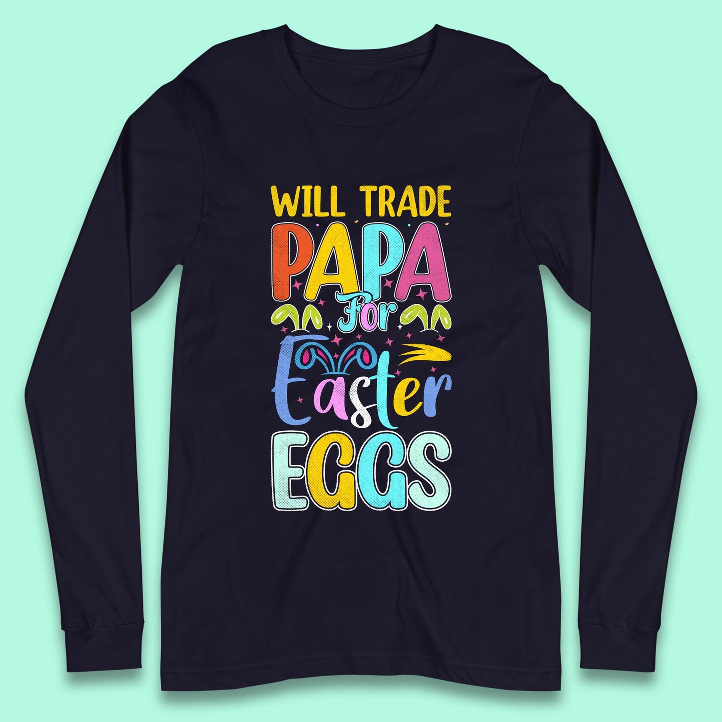 Papa For Easter Eggs Long Sleeve T-Shirt