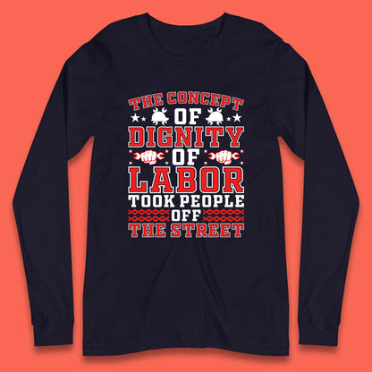 Dignity Of Labor Long Sleeve T-Shirt