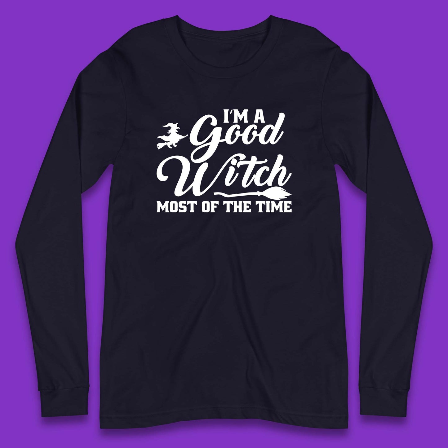 I'm A Good Witch Most Of The Time Halloween Witch Broom Long Sleeve T Shirt