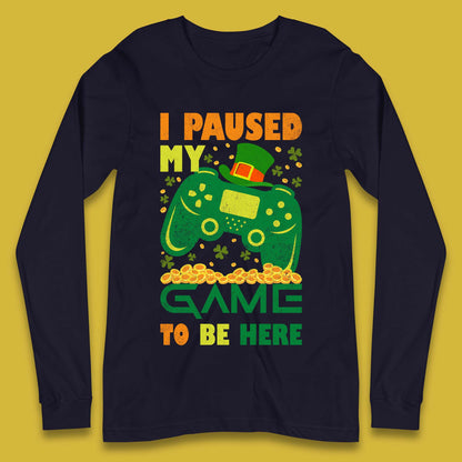 I Paused My Game To Be Here Long Sleeve T-Shirt