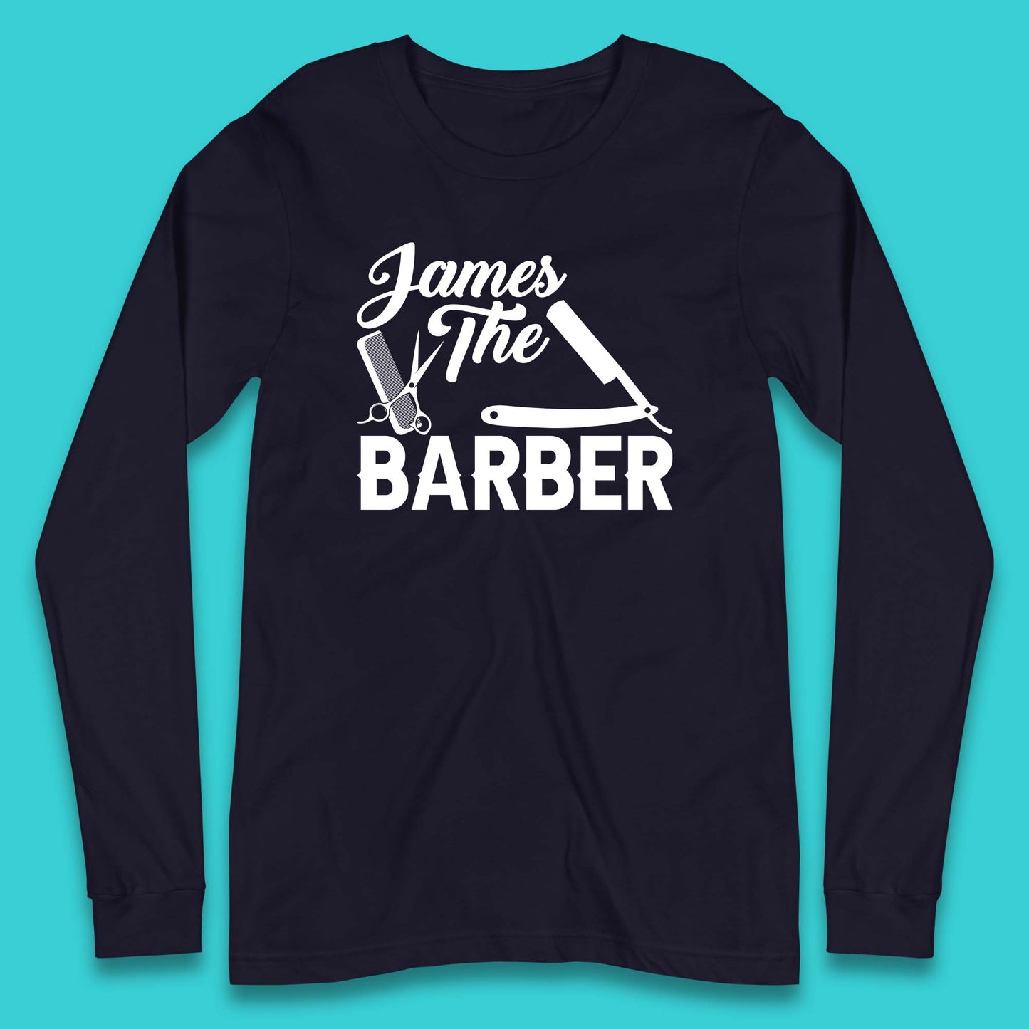 Personalised The Barber Hairdresser Your Name Barbershop Hair Stylist Long Sleeve T Shirt