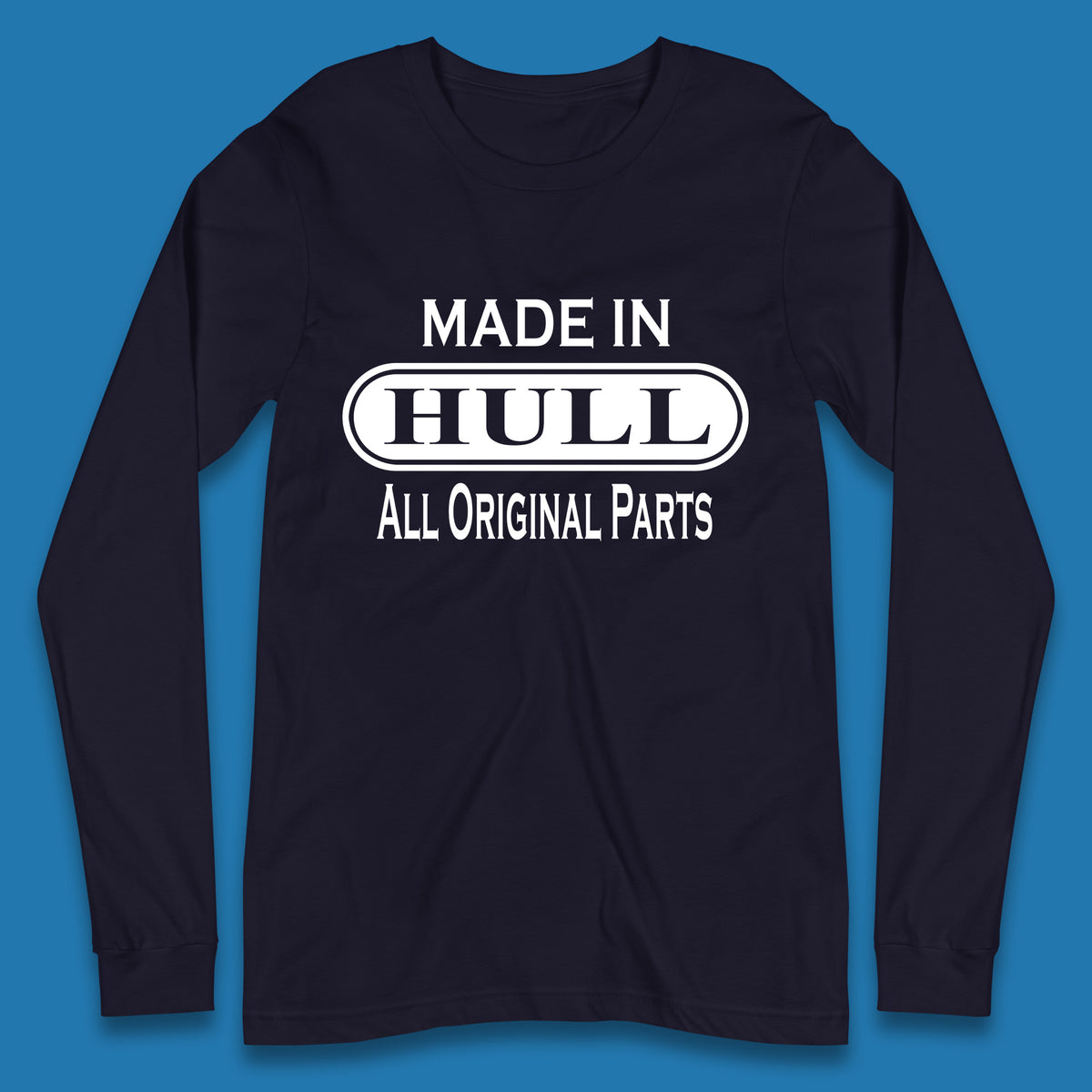 Made In Hull All Original Parts Vintage Retro Birthday Kingston Upon Port City Hull City In East Riding Of Yorkshire, England Long Sleeve T Shirt