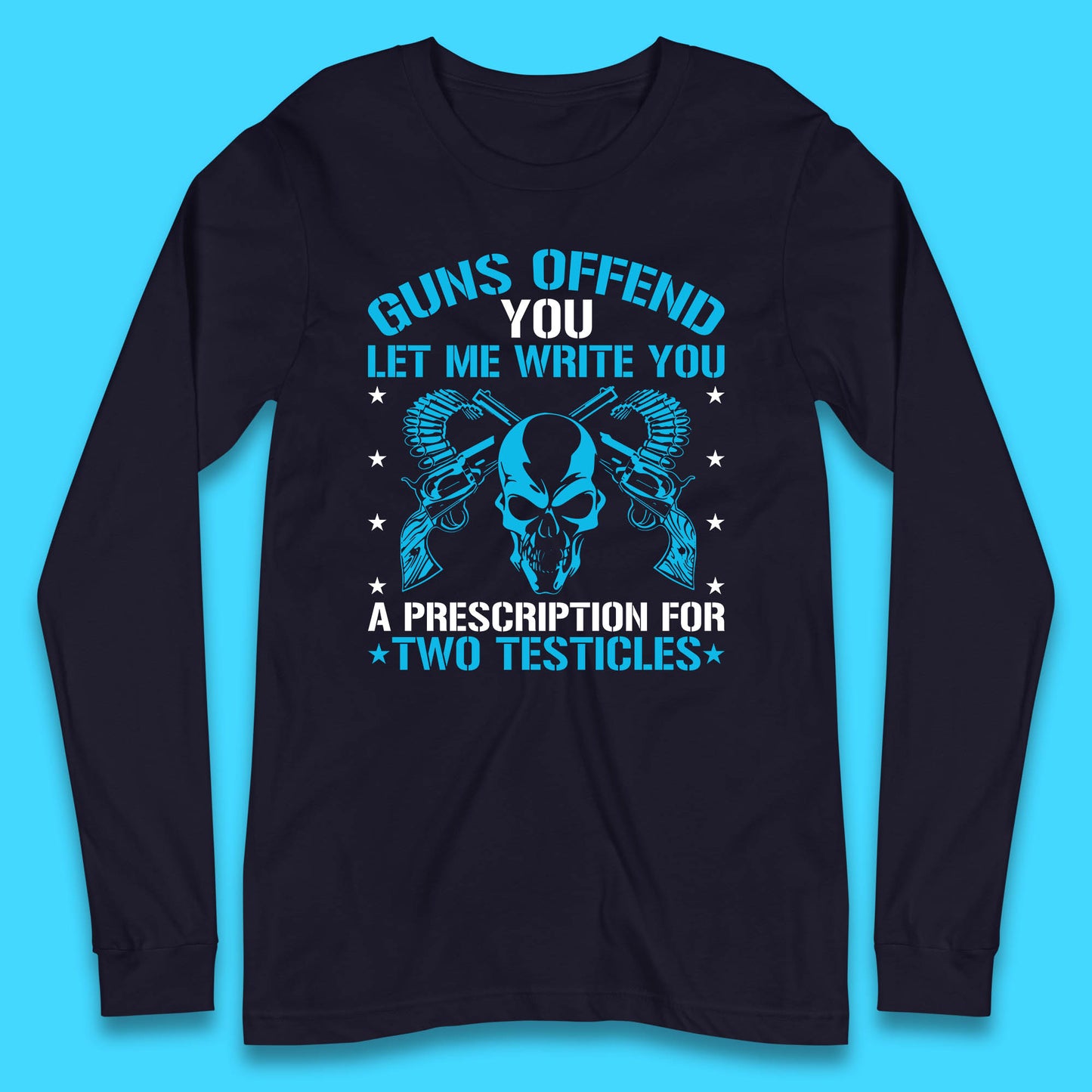 2nd Amendment Guns Offend You Let Me Write You Long Sleeve T Shirt