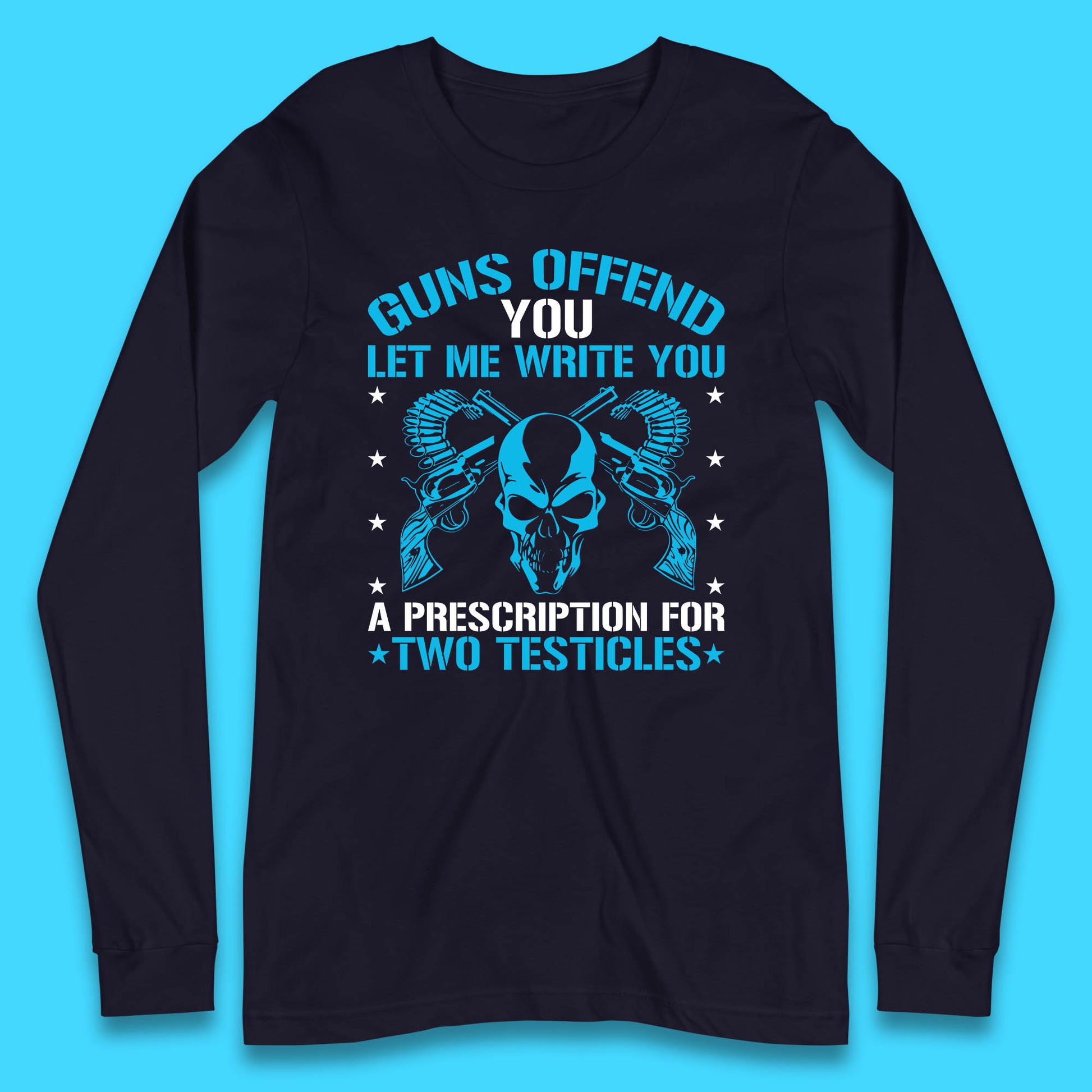 2nd Amendment Guns Offend You Let Me Write You Long Sleeve T Shirt