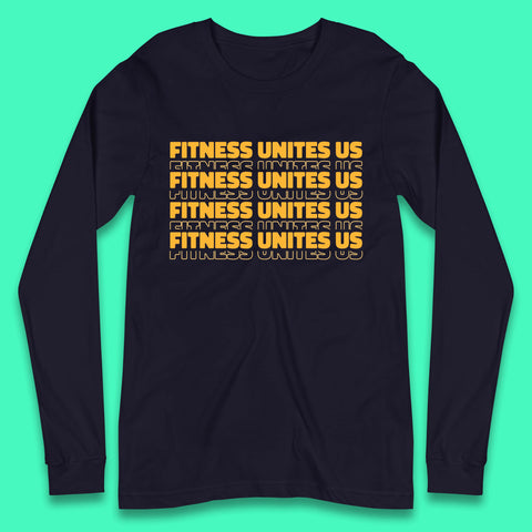 Fitness Unites Us National Fitness Day Gym Day Fitness Workout Long Sleeve T Shirt