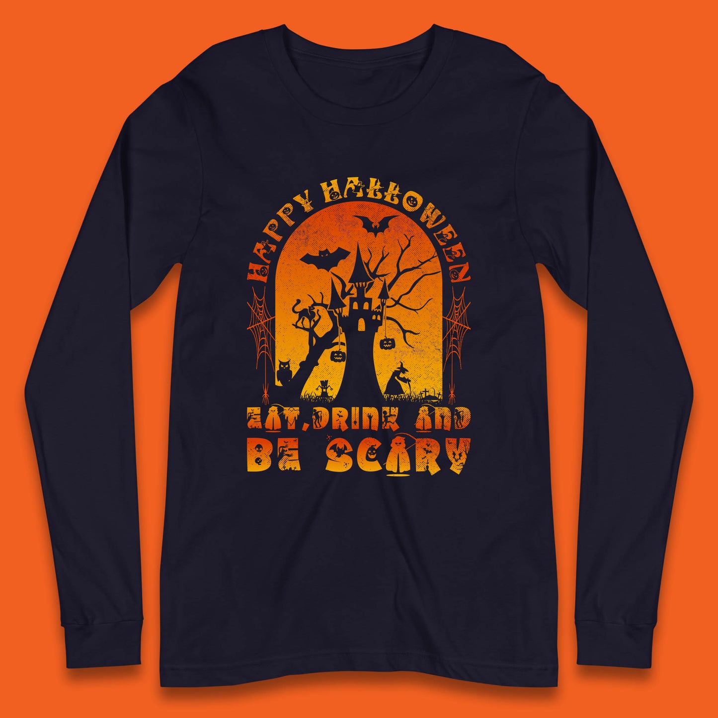 Happy Halloween Eat Drink And Be Scary Spooky Horror Hunted House Festive Gift Long Sleeve T Shirt