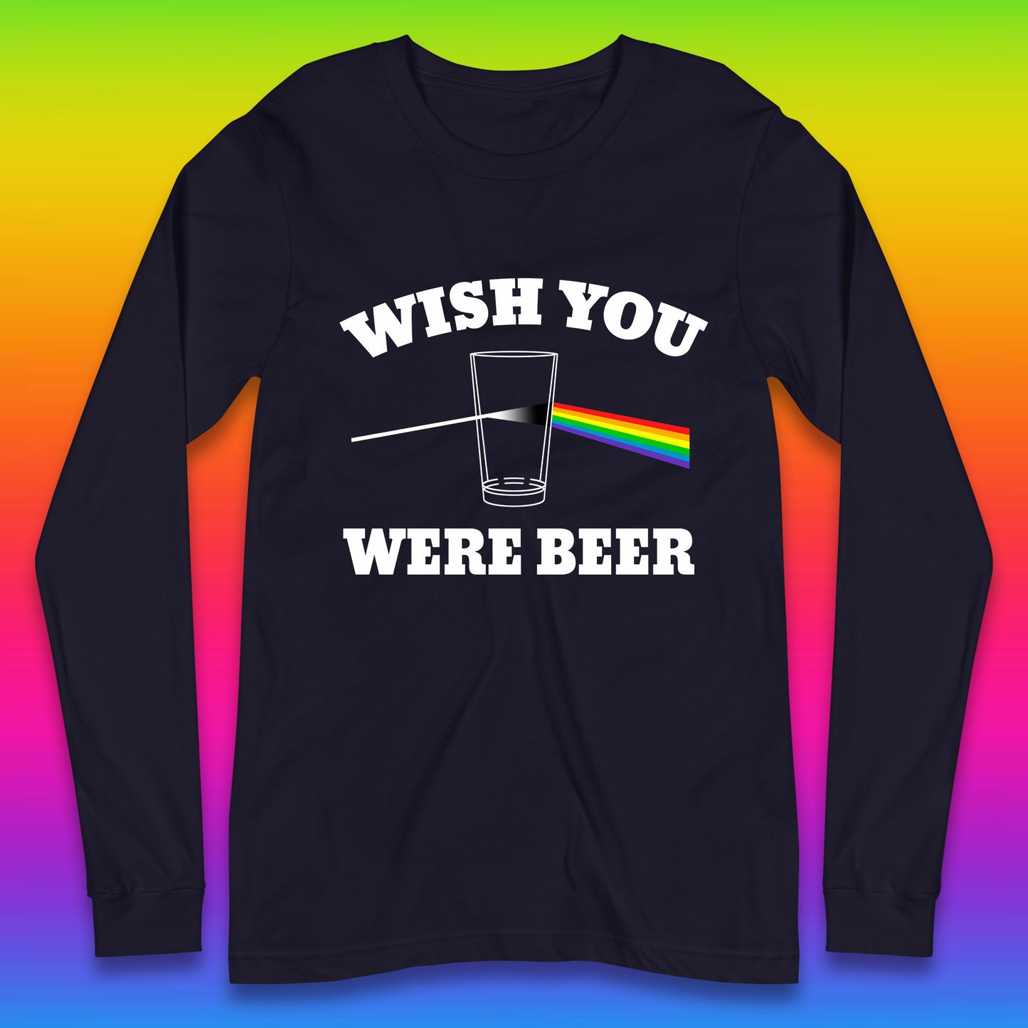 Wish You Were Beer Pink Floyd Beer Parody Song Funny Beer Alcohol Drinking Lovers Long Sleeve T Shirt