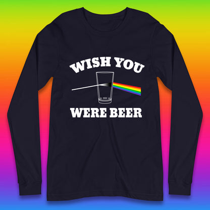 Wish You Were Beer Pink Floyd Beer Parody Song Funny Beer Alcohol Drinking Lovers Long Sleeve T Shirt