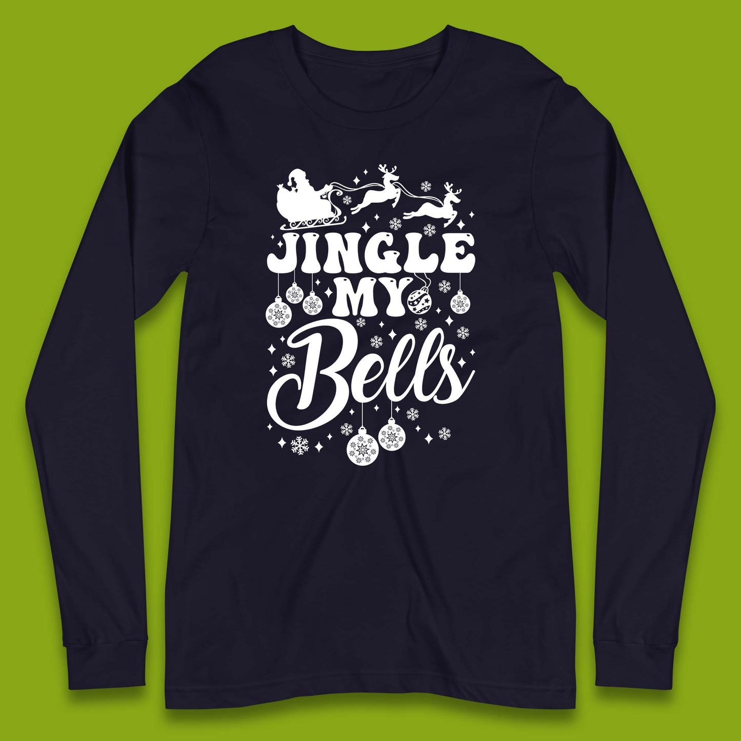 Jingle My Bells Christmas Long Sleeve T-Shirt