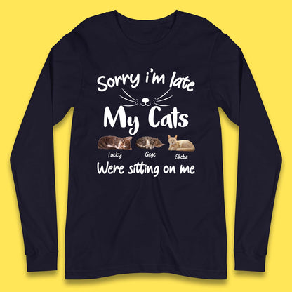 Personalised Sorry I'm Late My Cats Long Sleeve T-Shirt
