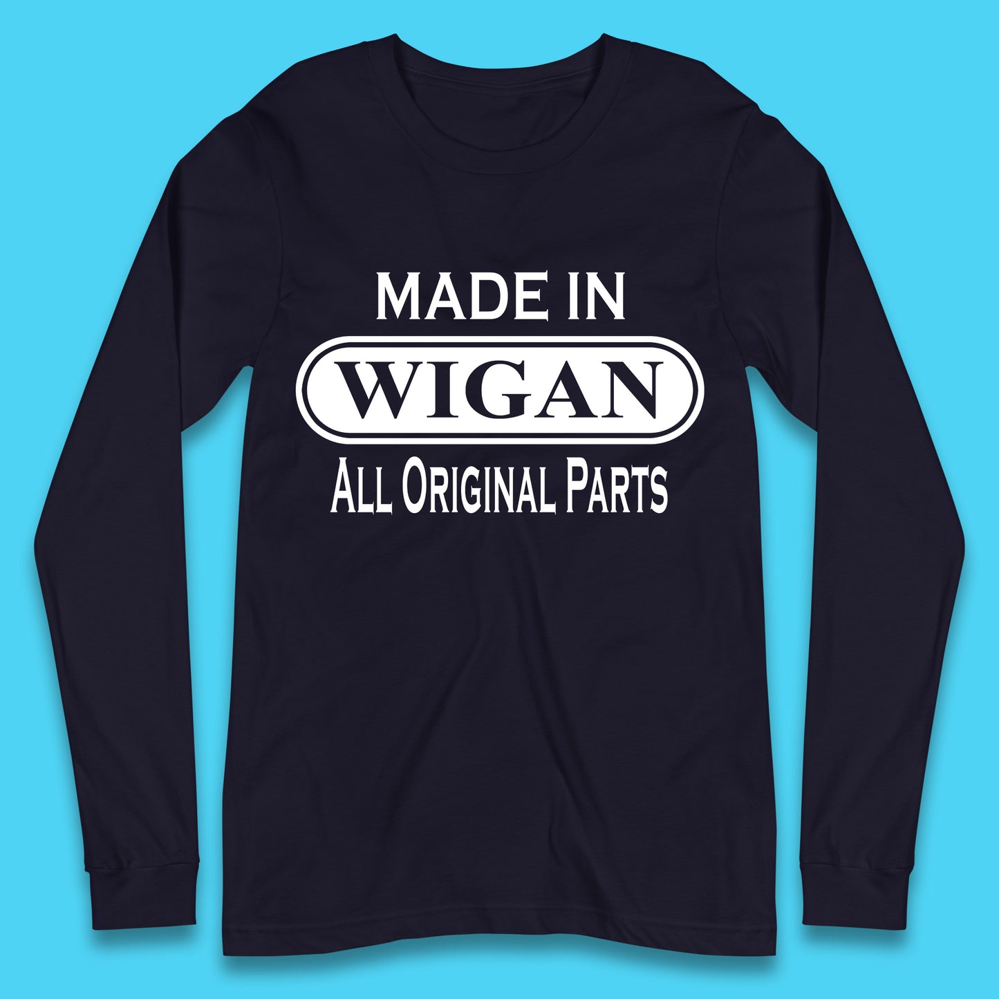 Made In Wigan All Original Parts Vintage Retro Birthday Town In Greater Manchester, England Gift Long Sleeve T Shirt
