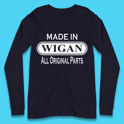 Made In Wigan All Original Parts Vintage Retro Birthday Town In Greater Manchester, England Gift Long Sleeve T Shirt
