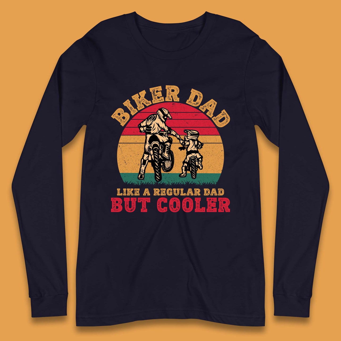 Biker Dad Like A Regular Dad But Cooler Long Sleeve T-Shirt