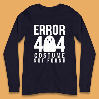Error 404 Costume Not Found Halloween This Is My Halloween Costume Error 404 Long Sleeve T Shirt