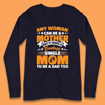 Badass Single Mom Long Sleeve T-Shirt