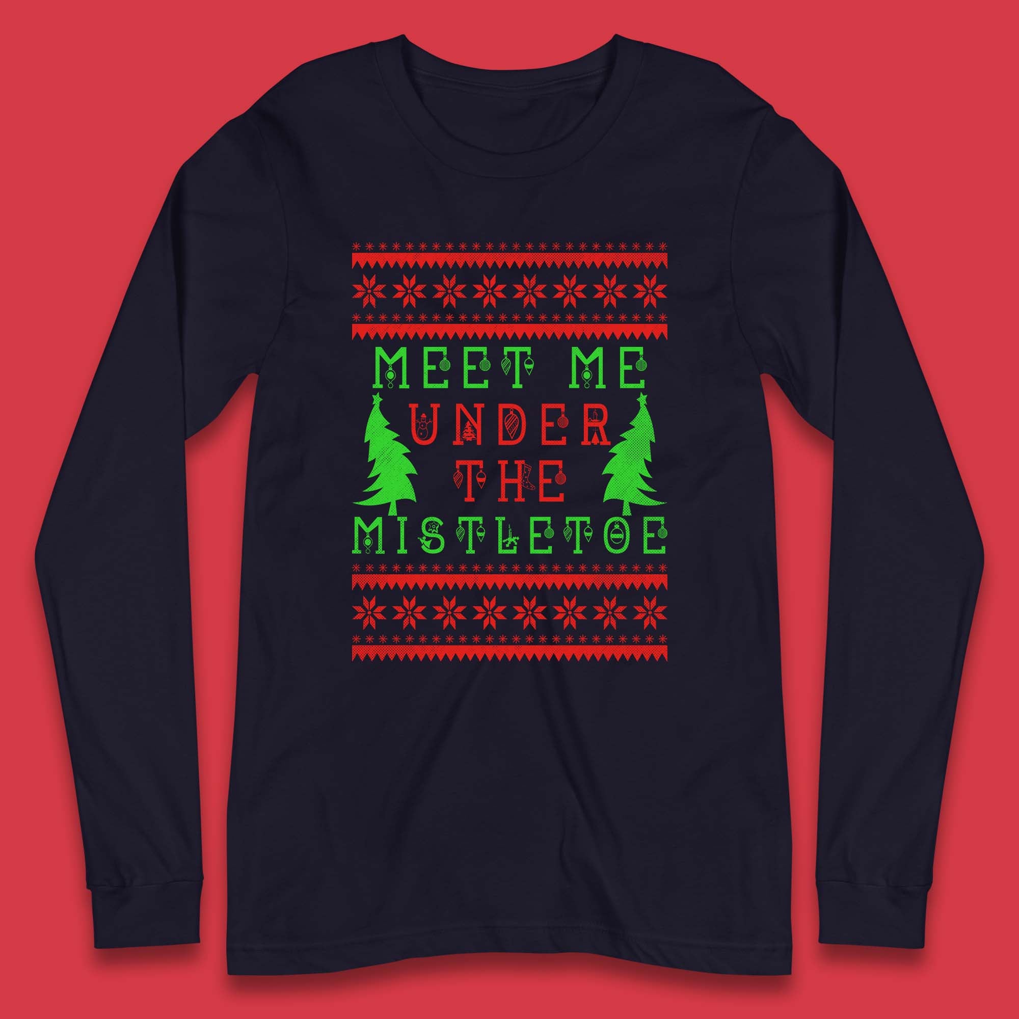 Meet Me Under The Mistletoe Merry Christmas Happy Holidays Xmas Season Long Sleeve T Shirt