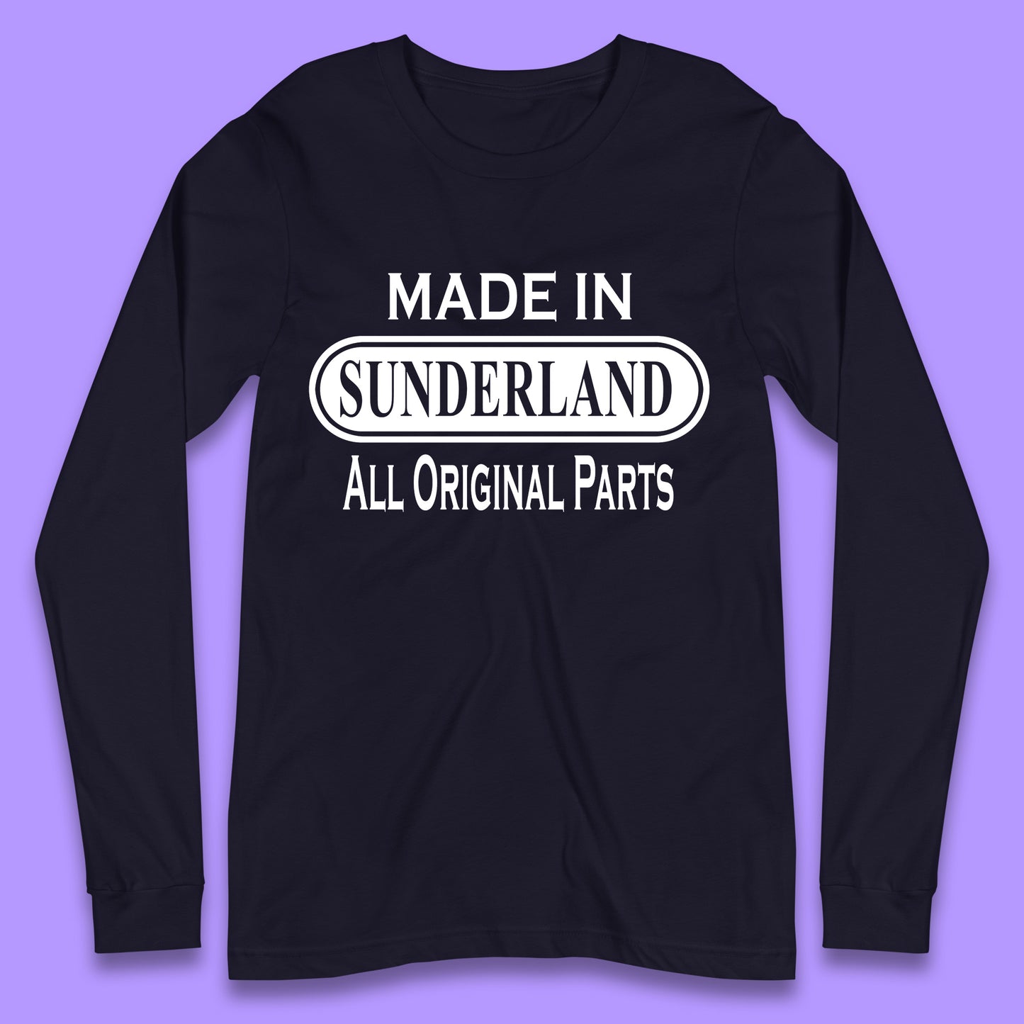 Made In Sunderland All Original Parts Vintage Retro Birthday Port City In Tyne And Wear, England Gift Long Sleeve T Shirt