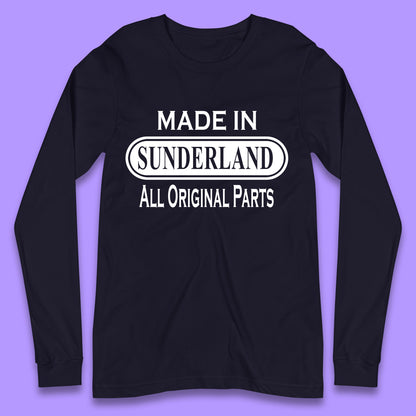 Made In Sunderland All Original Parts Vintage Retro Birthday Port City In Tyne And Wear, England Gift Long Sleeve T Shirt