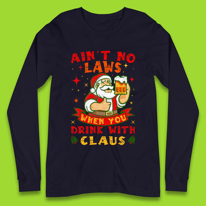 aint no laws claus long sleeve t shirt