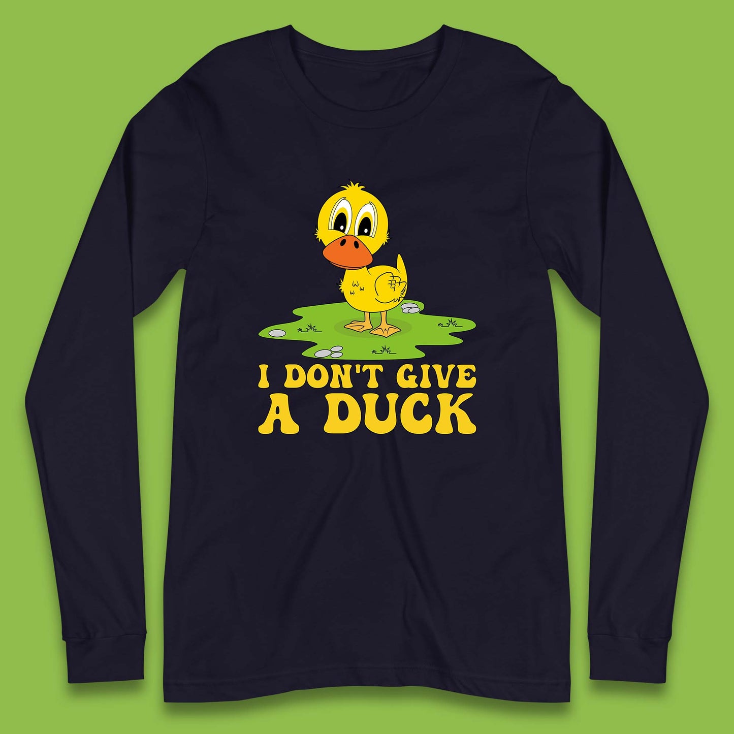 I Don't Give A Duck Funny Humor Rude Joke Novelty Long Sleeve T Shirt