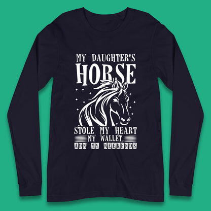 My Daughter’s Horse Stole My Heart My Wallet And My Weekends Funny Cowgirl Horse Lover Long Sleeve T Shirt