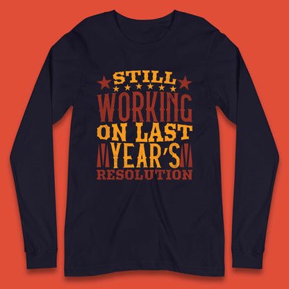 Last Years Resolution Long Sleeve T-Shirt