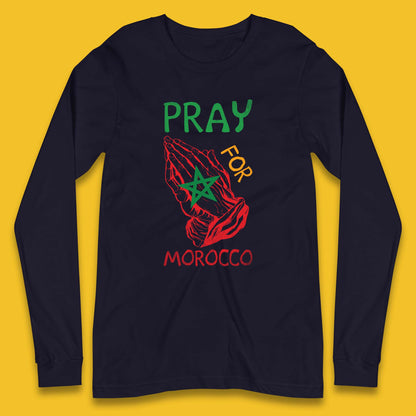 Pray For Morocco Stand With Morocco Support Morocco Stay Strong Morocco Earthquake Long Sleeve T Shirt