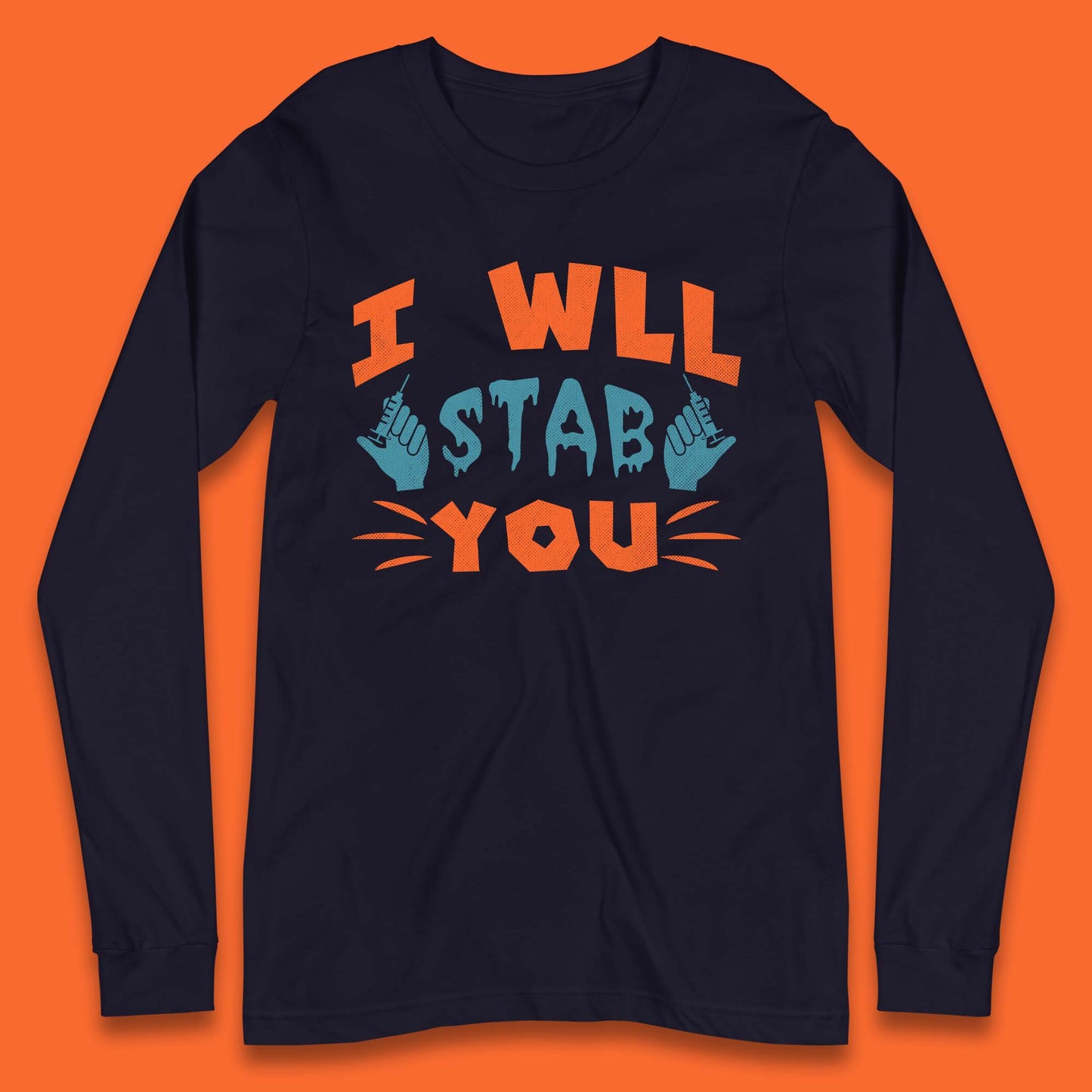I Will Stab You Long Sleeve T-Shirt