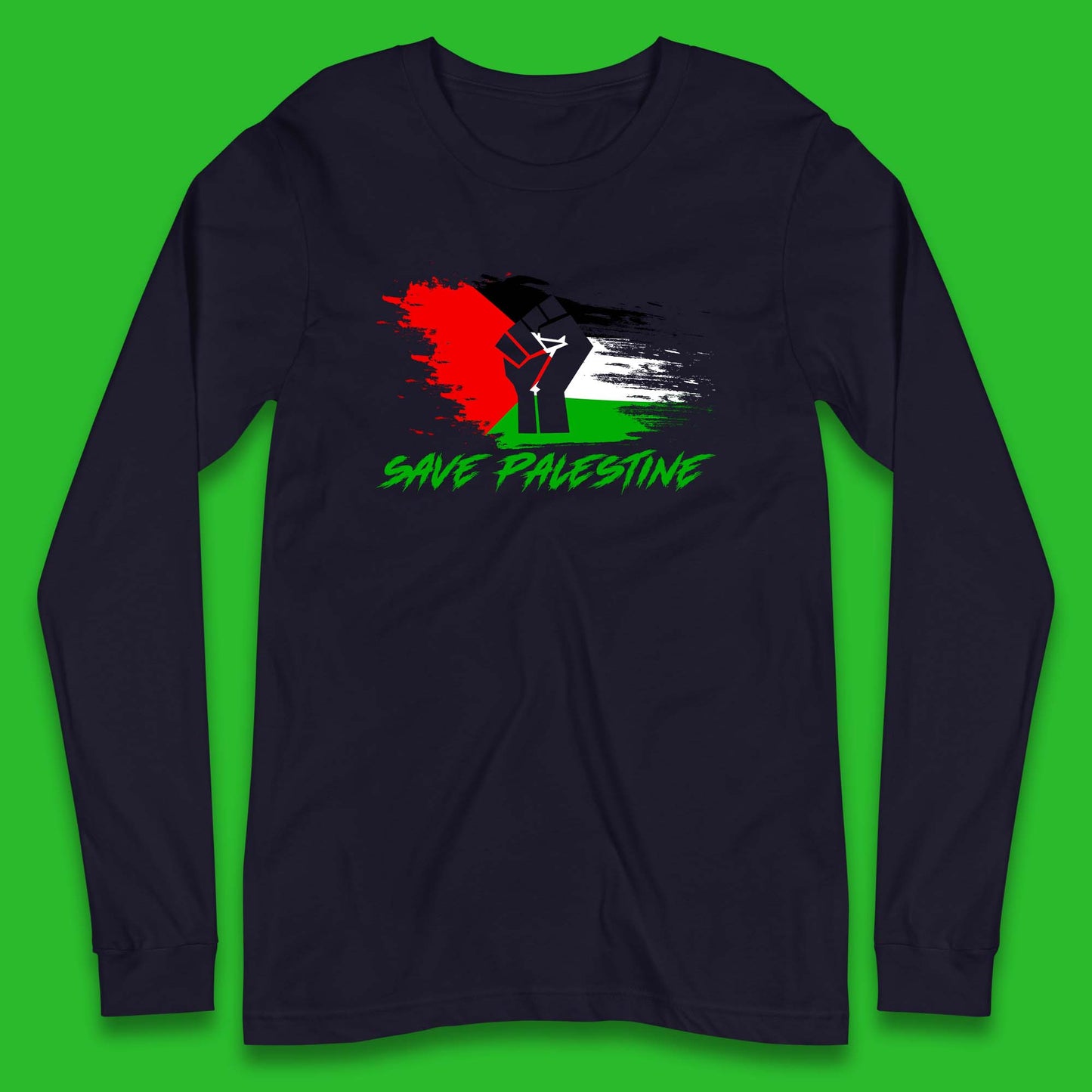 Save Palestine Freedom Protest Fist Palestine Flag Stand With Palestine Support Palestine Long Sleeve T Shirt