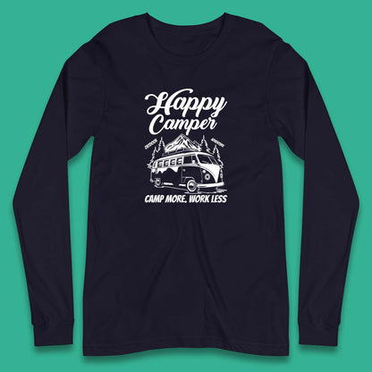Camper Van Happy Camper Outdoor Adventure Camp More Work Less Van Life Road Trip Long Sleeve T Shirt