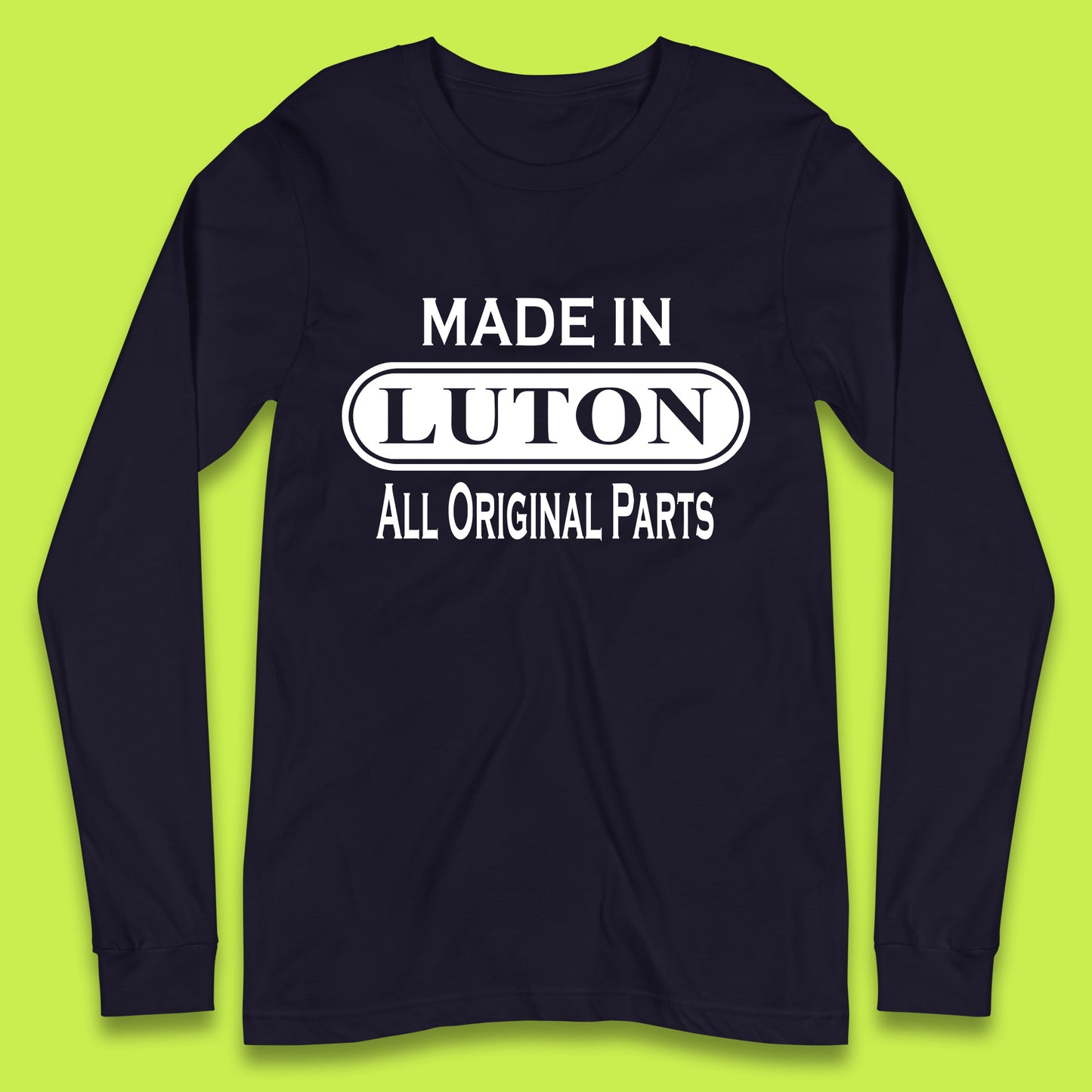 Made In Luton All Original Parts Vintage Retro Birthday Town In Bedfordshire, England Gift Long Sleeve T Shirt