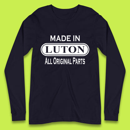 Made In Luton All Original Parts Vintage Retro Birthday Town In Bedfordshire, England Gift Long Sleeve T Shirt