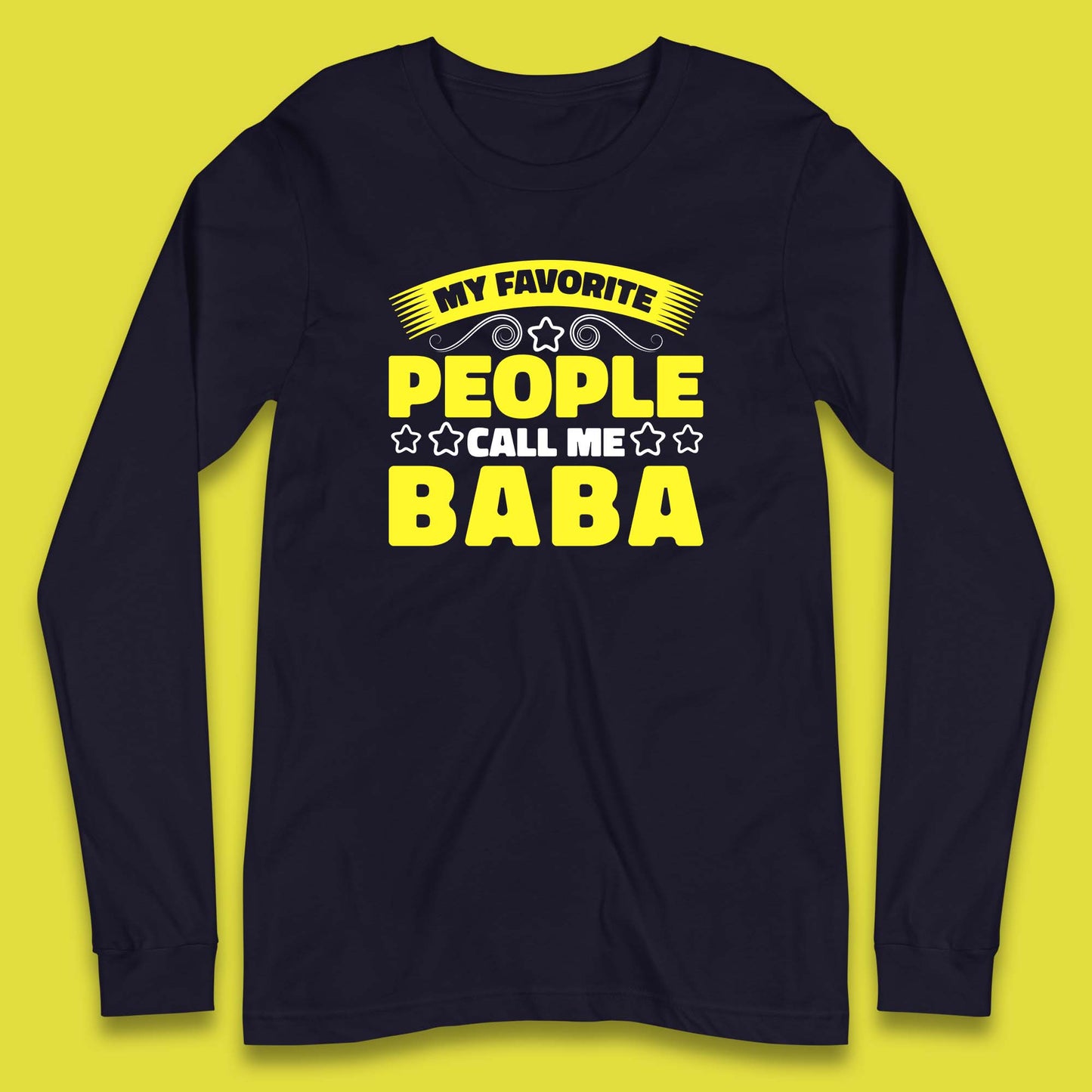 My Favorite People Call Me Baba Fathers Day Baba Lover Gift Long Sleeve T Shirt