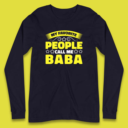 My Favorite People Call Me Baba Fathers Day Baba Lover Gift Long Sleeve T Shirt