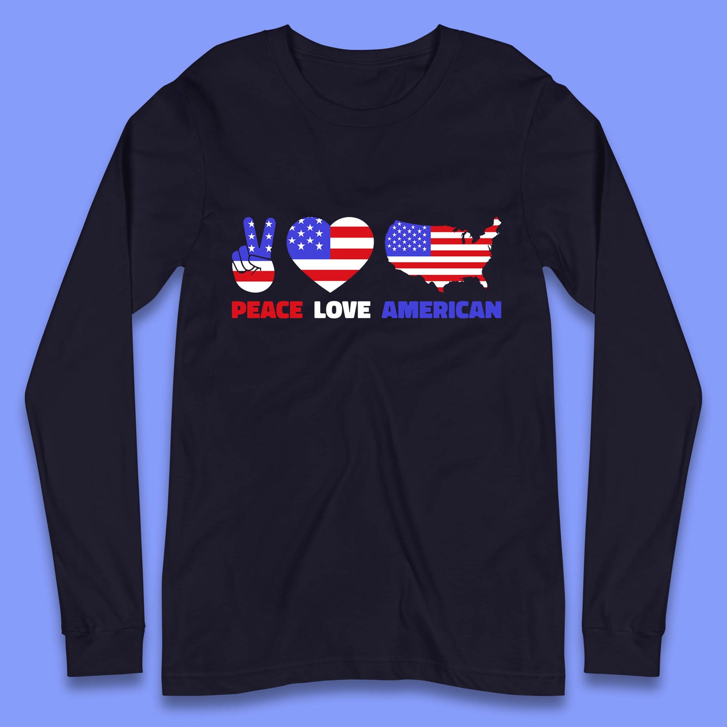 Peace Love American Patriotic USA Flag America Pride Freedom Long Sleeve T Shirt