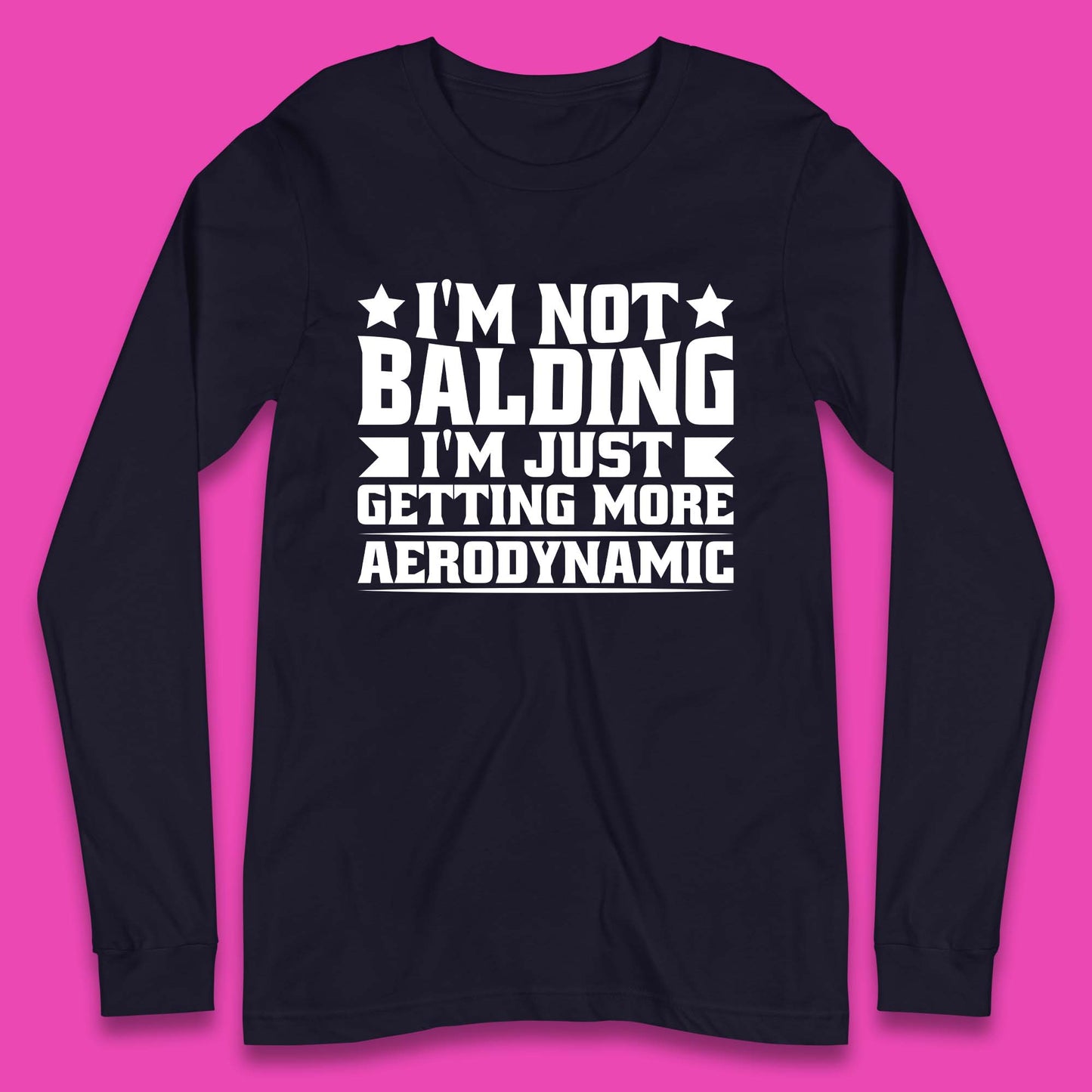 I'm Not Balding Long Sleeve T-Shirt